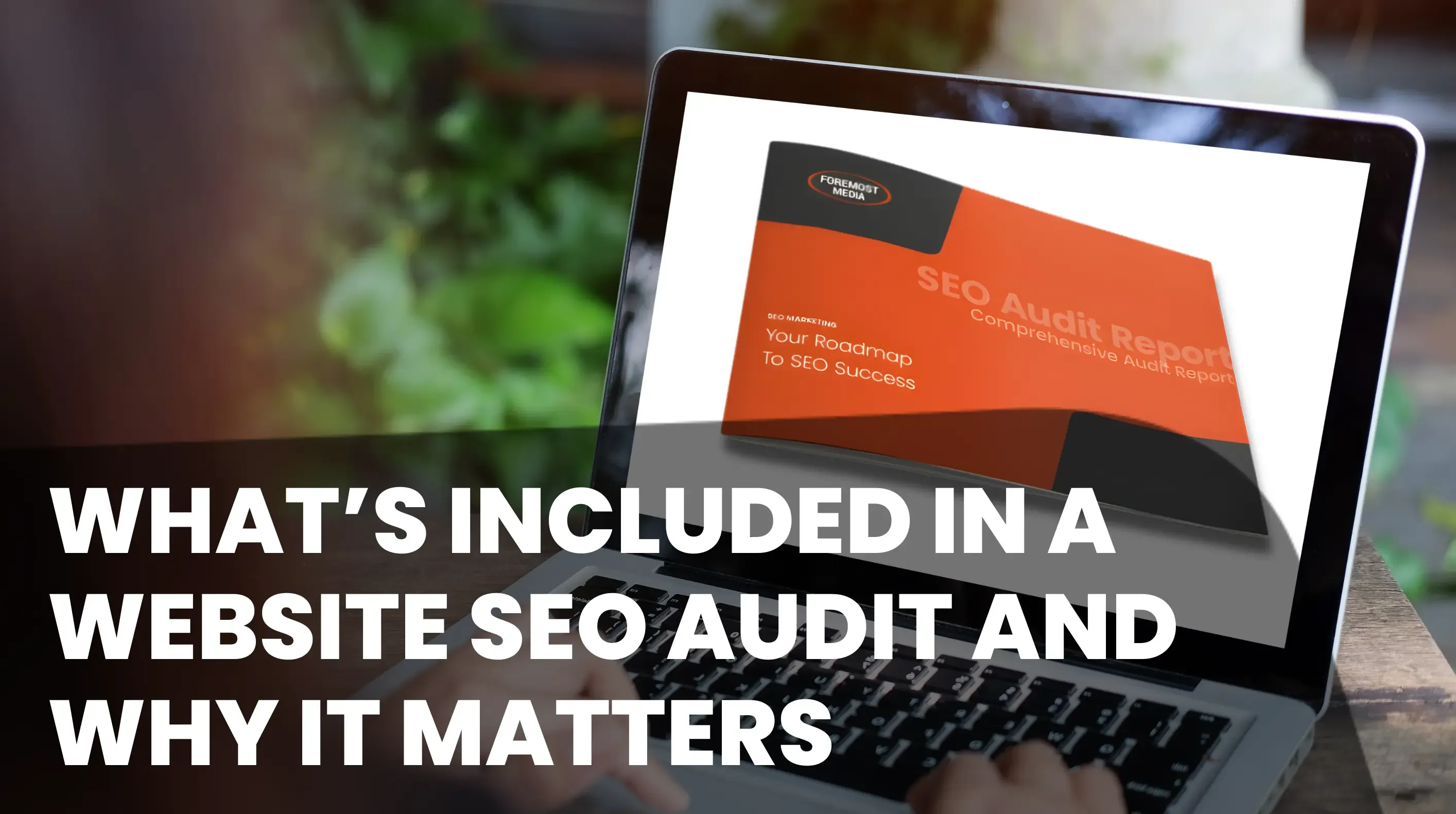 Blog Header - What's Included in a Webiste SEO Audit & Why It Matters
